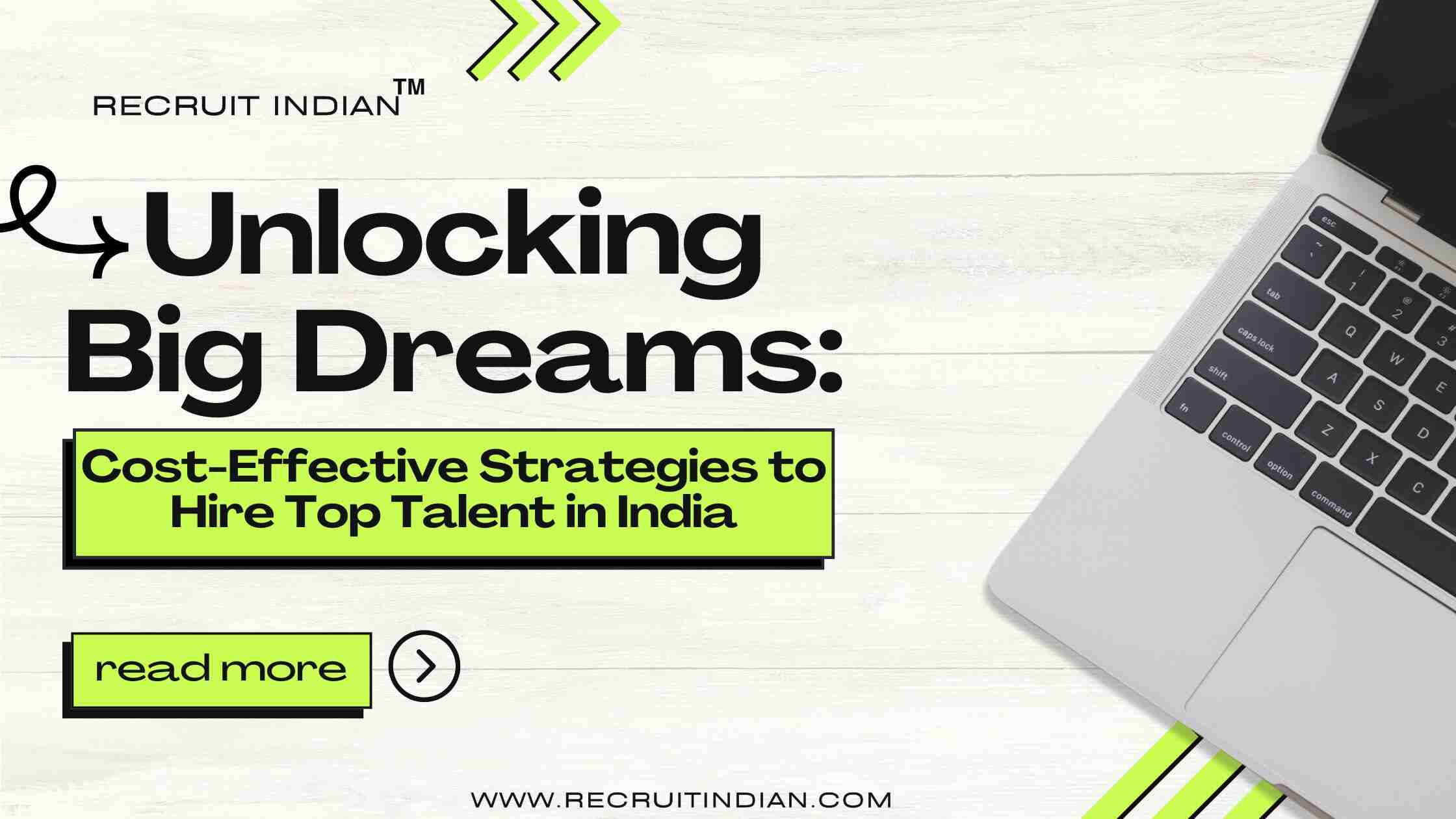 Unlocking Big Dreams: Cost-Effective Strategies to Hire Top Talent in India